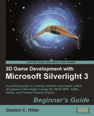 Title: 3D Game Development with Microsoft Silverlight 3: Beginner's Guide, Author: Gaston C. Hillar