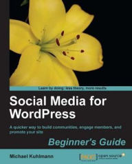 Title: Social Media for WordPress Beginner's Guide, Author: Michael Kuhlmann