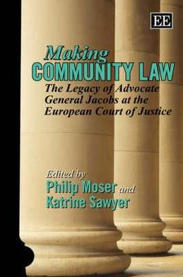 Making Community Law: The Legacy of Advocate General Jacobs at the European Court of Justice