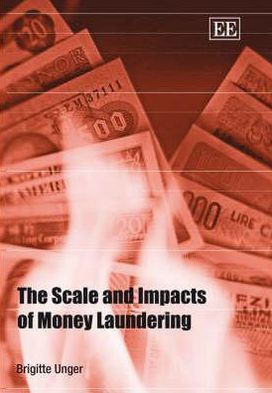 The Scale and Impacts of Money Laundering