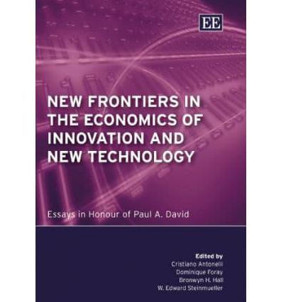 New Frontiers in the Economics of Innovation and New Technology: Essays in Honour of Paul A. David
