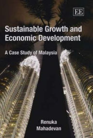 Title: Sustainable Growth and Economic Development: A Case Study of Malaysia, Author: Reunka Mahadevan