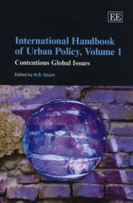 Title: International Handbook of Urban Policy, Volume 1: Contentious Global Issues, Author: H. S. Geyer