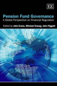 Title: Pension Fund Governance: A Global Perspective on Financial Regulation, Author: John Evans