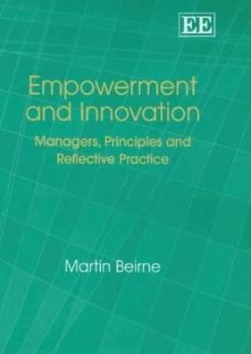 Empowerment and Innovation: Managers, Principles Reflective Practice