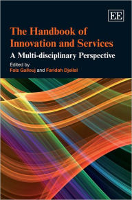 Title: The Handbook of Innovation and Services: A Multi-disciplinary Perspective, Author: Faïz Gallouj