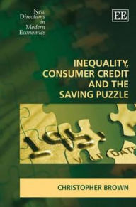 Title: Inequality, Consumer Credit and the Saving Puzzle, Author: Christopher Brown