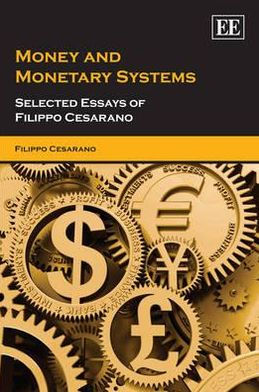 Money and Monetary Systems: Selected Essays of Filippo Cesarano