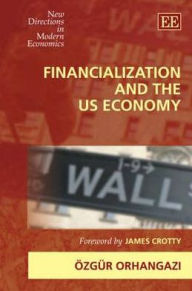 Title: Financialization and the US Economy, Author: Özgür Orhangazi