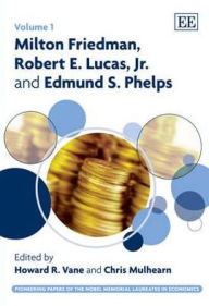 Title: Milton Friedman, Robert E. Lucas, Jr. and Edmund S. Phelps, Author: Howard R. Vane
