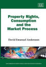 Property Rights, Consumption and the Market Process