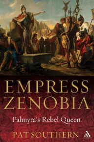Title: Empress Zenobia: Palmyra's Rebel Queen, Author: Pat Southern