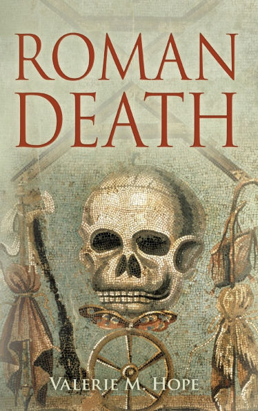 Roman Death: The Dying and the Dead in Ancient Rome / Edition 1