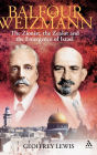 Balfour and Weizmann: The Zionist, the Zealot and the Emergence of Israel