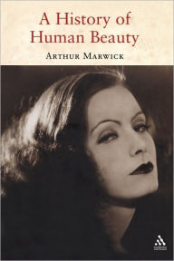 Title: A History of Human Beauty, Author: Arthur Marwick