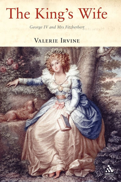 The King's Wife: George IV and Mrs Fitzherbert