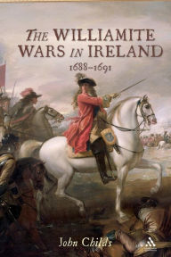 Title: The Williamite Wars in Ireland, Author: John Childs