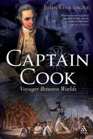 Title: Captain Cook: Voyager Between Two Worlds / Edition 1, Author: John Gascoigne