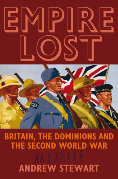 Empire Lost: Britain, the Dominions and the Second World War / Edition 1