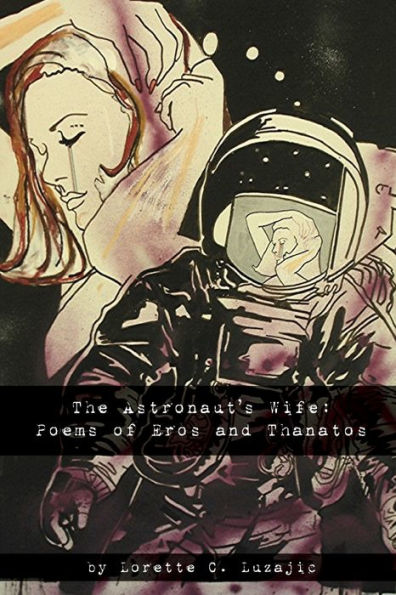 The Astronaut's Wife: Poems of Eros and Thanatos