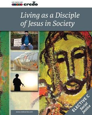 Credo: (Elective Option C) Living as a Disciple of Jesus in Society, Student Text / Edition 1
