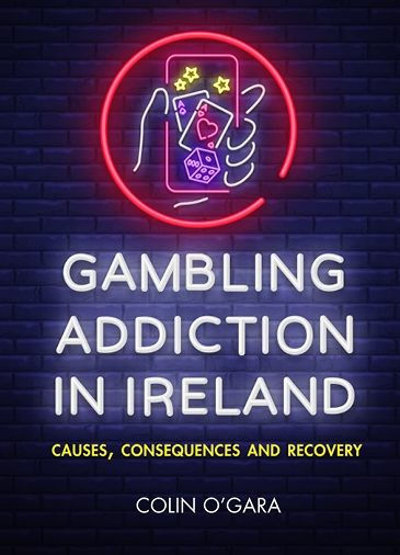 Gambling Addiction In Ireland: Causes Consequences and Recovery