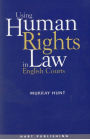 Using Human Rights Law in English Courts