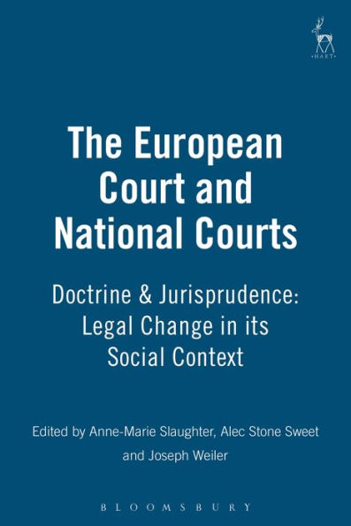 The European Court and National Courts: Doctrine & Jurisprudence: Legal Change in its Social Context