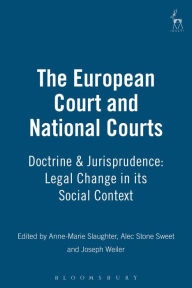 Title: The European Court and National Courts: Doctrine & Jurisprudence: Legal Change in its Social Context, Author: Anne Marie Slaughter