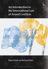 Title: An Introduction to the International Law of Armed Conflicts, Author: Robert Kolb