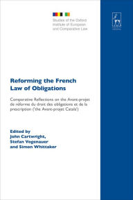 Title: Reforming the French Law of Obligations: Comparative Reflections on the Avant-projet de réforme du droit des obligations et de la prescription ('the Avant-projet Catala'), Author: John Cartwright