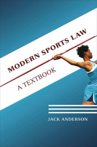 Title: Modern Sports Law: A Textbook, Author: Jack Anderson