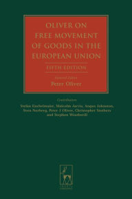 Title: Oliver on Free Movement of Goods in the European Union: Fifth Edition, Author: Stefan Enchelmaier
