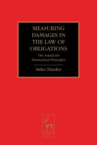 Title: Measuring Damages in the Law of Obligations: The Search for Harmonised Principles, Author: Sirko Harder
