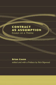 Title: Contract as Assumption: Essays on a Theme, Author: Brian Coote