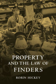 Title: Property and the Law of Finders, Author: Robin Hickey