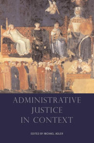 Title: Administrative Justice in Context, Author: Michael Adler