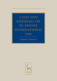 Title: Cases and Materials on EU Private International Law, Author: Stefania Bariatti