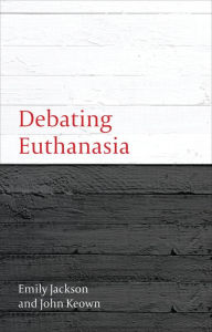 Title: Debating Euthanasia, Author: Emily Jackson