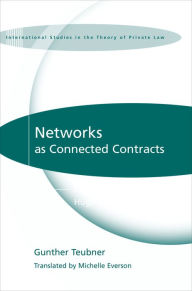 Title: Networks as Connected Contracts: Edited with an Introduction by Hugh Collins, Author: Gunther Teubner