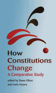 Title: How Constitutions Change: A Comparative Study, Author: Dawn Oliver