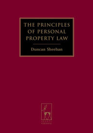 Title: The Principles of Personal Property Law, Author: Duncan Sheehan