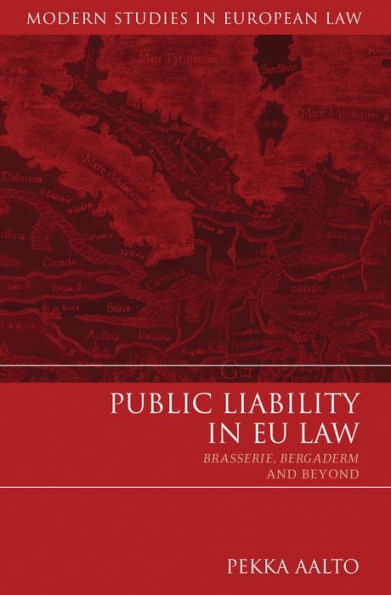 Public Liability in EU Law: Brasserie, Bergaderm and Beyond