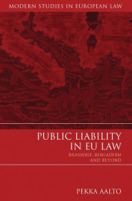 Title: Public Liability in EU Law: Brasserie, Bergaderm and Beyond, Author: Pekka Aalto