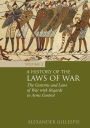 A History of the Laws of War: Volume 3: The Customs and Laws of War with Regards to Arms Control