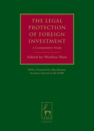 Title: The Legal Protection of Foreign Investment: A Comparative Study (with a Foreword by Meg Kinnear, Secretary-General of the ICSID), Author: Meg Kinnear