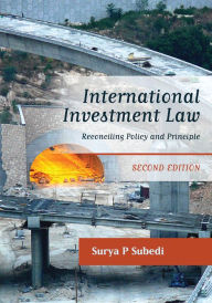 Title: International Investment Law: Reconciling Policy and Principle, Author: Surya P Subedi