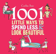 Title: 1001 Lit Ways Spend Less/Look, Author: Caroline Jones