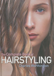 Title: The Complete Book of Hairstyling, Author: Charles Worthington