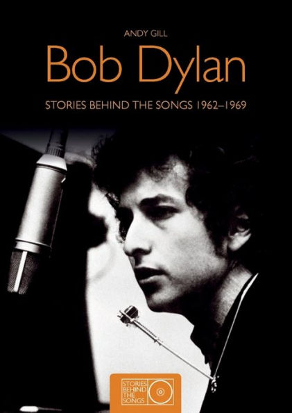 Bob Dylan: Stories Behind the Songs 1962-1969